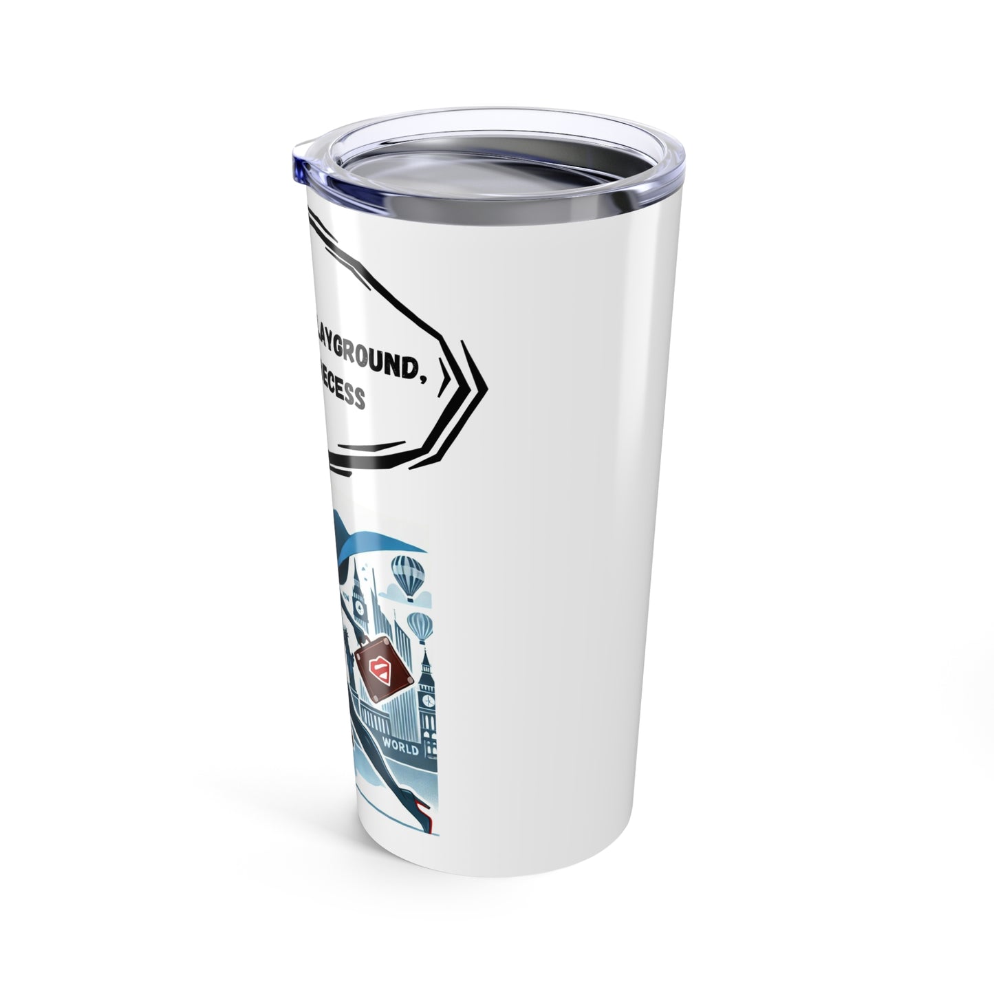 The World Is My Playground Tumbler 20oz