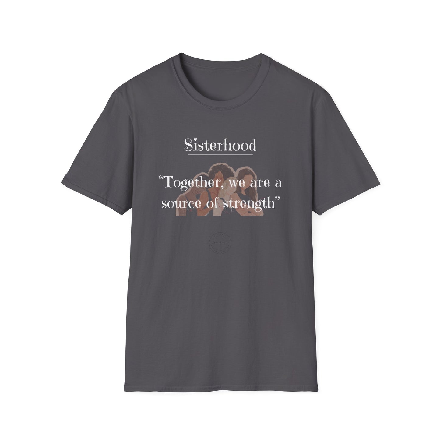 Sisterhood Strength Quote Unisex Softstyle T-Shirt