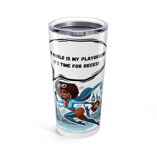The World Is My Playground Tumbler 20oz