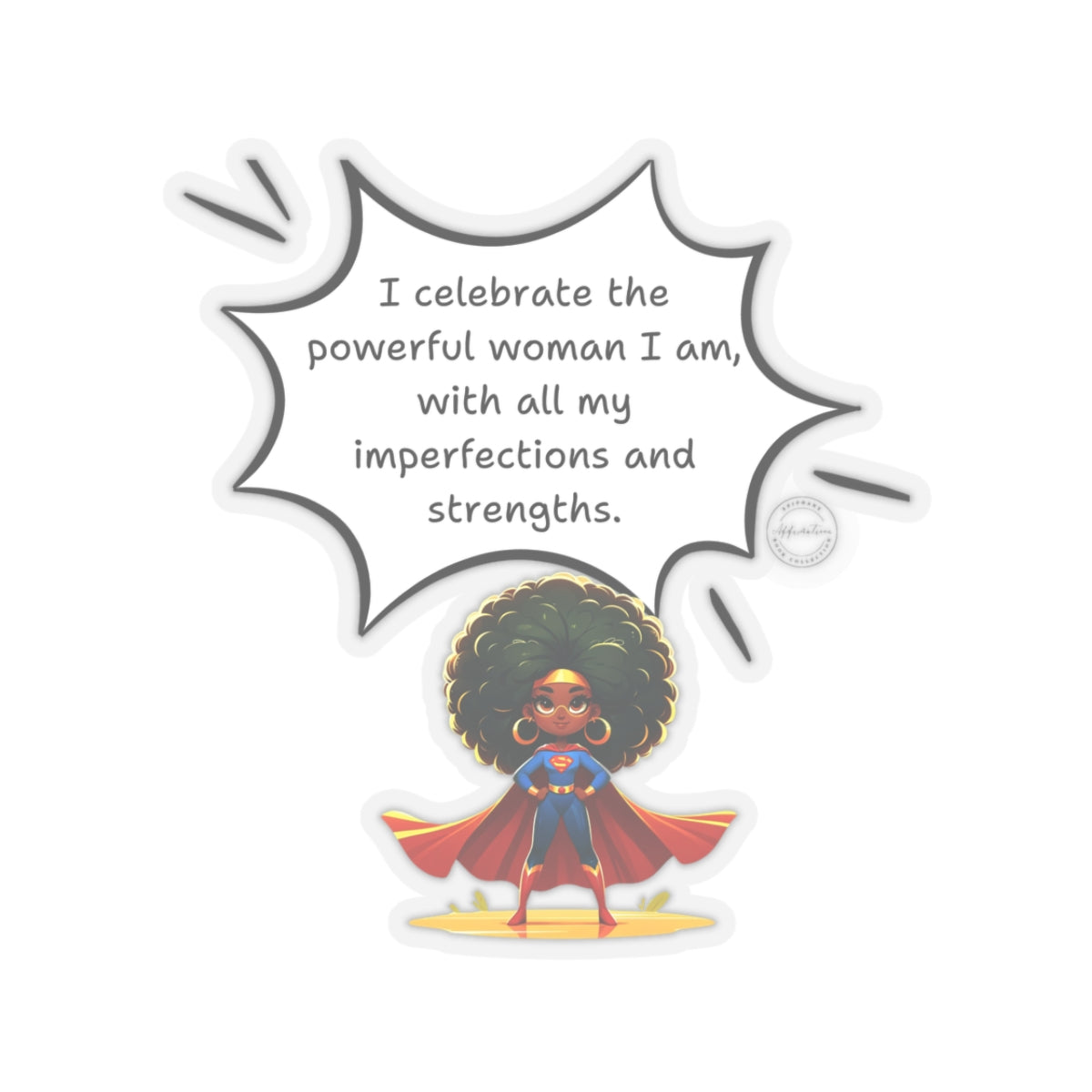 I celebrate the powerful women I am Kiss-Cut Stickers