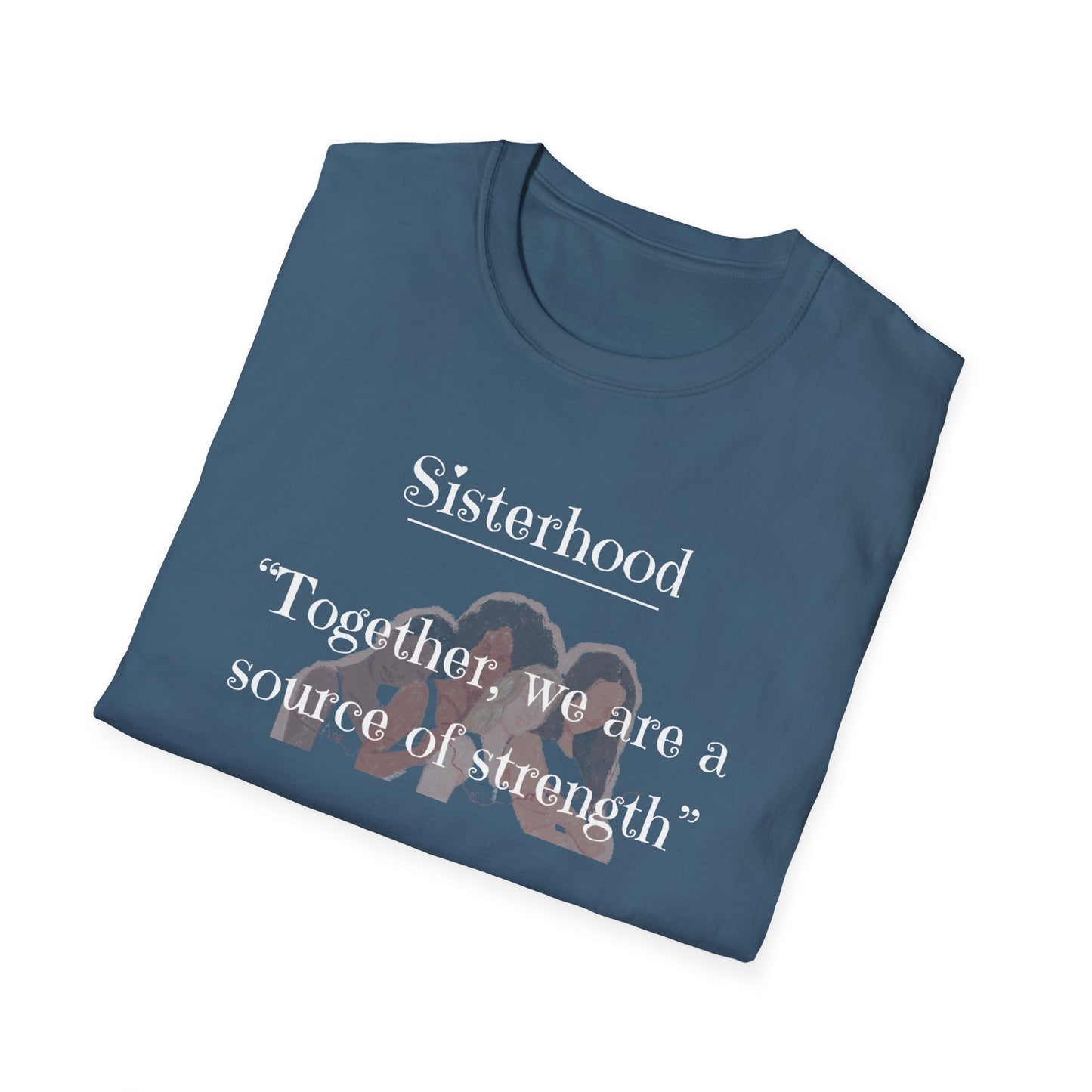 Sisterhood Strength Quote Unisex Softstyle T-Shirt