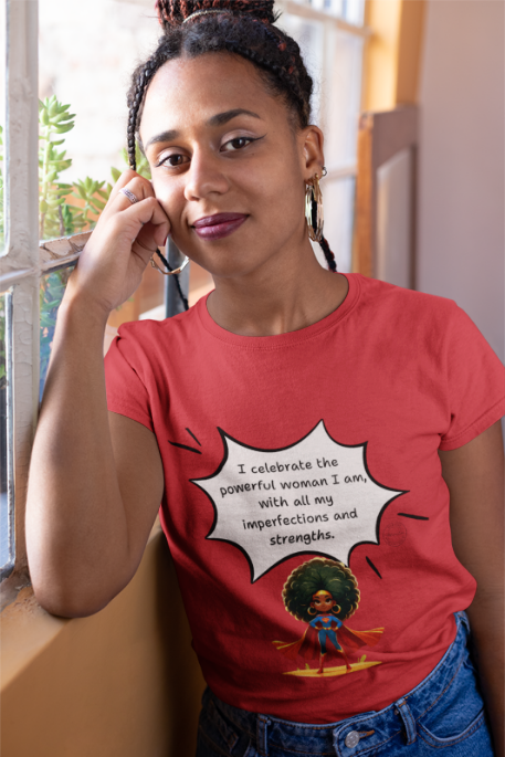 Celebrate Empowerment T-Shirt - Powerful Women Flaws and All