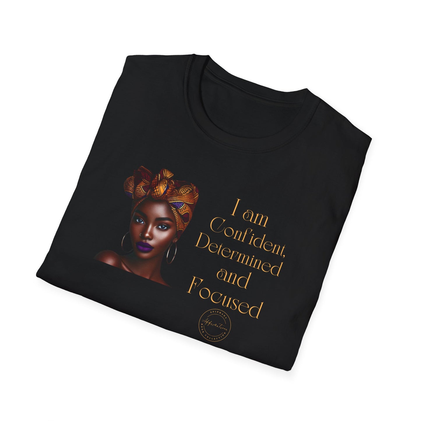 Empowerment Unisex Softstyle T-Shirt - 'I am Confident, Determined and Focused'