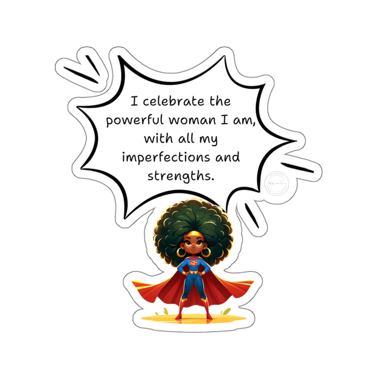 I celebrate the powerful women I am Kiss-Cut Stickers