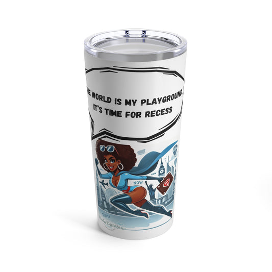 The World Is My Playground Tumbler 20oz